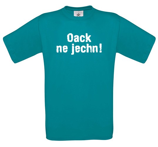 T-Shirt Oack ne jechn! - Größe M